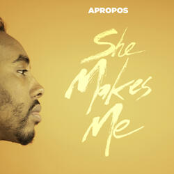 She Makes Me (Single)