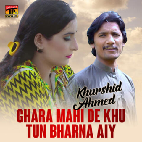 Ghara Mahi De Khu Tun Bharna Aiy - Single