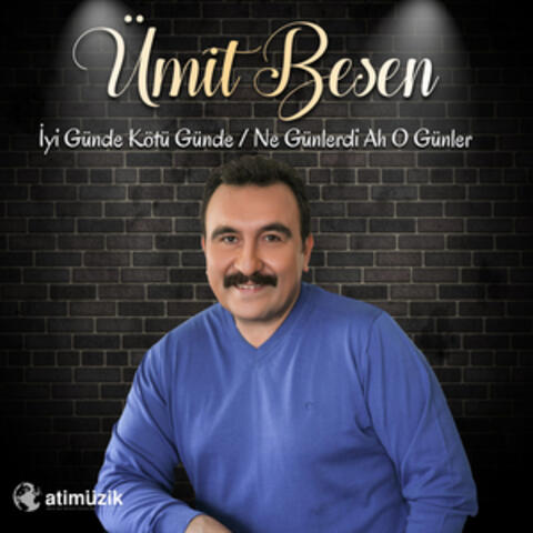 İyi Günde Kötü Günde / Ne Günlerdi Ah O Günler