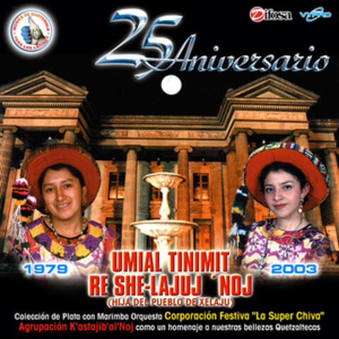 25 Aniversario (Umial Tinimit Re She-Lajuj 'Noj). Música de Guatemala para los Latinos
