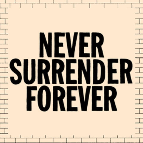 Never Surrender Forever