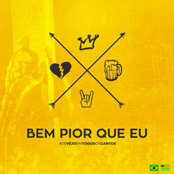 Bem Pior Que Eu