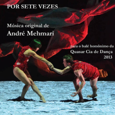 Por Sete Vezes (Para o Balé da Quasar Cia. De Dança)