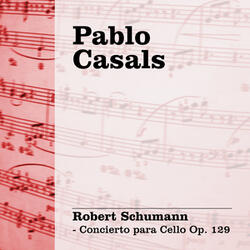 Concierto para Cello y Orquesta en La Menor Op.129: I. Nicht Zu Schnell