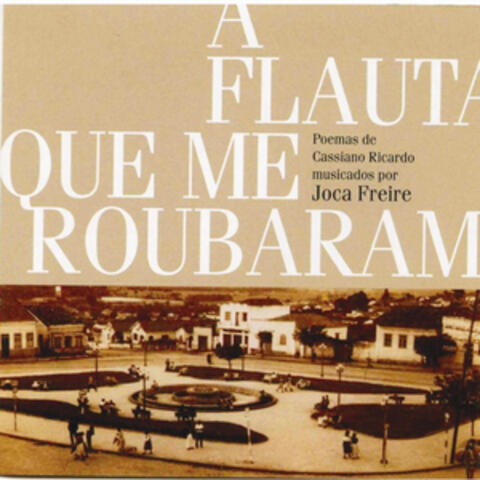 A Flauta Que Me Roubaram - Poemas de Cassiano Ricardo Musicados por Joca Fr
