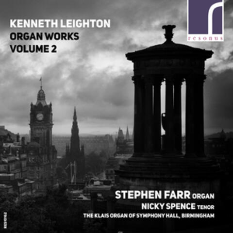 Kenneth Leighton: Organ Works, Volume 2