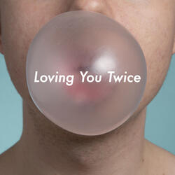 Loving You Twice