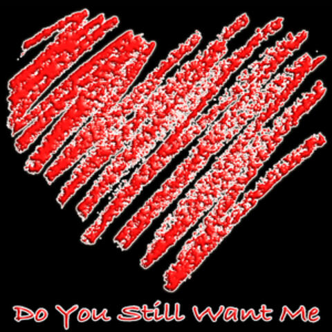 Do You Still Want Me
