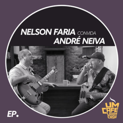 Nelson Faria Convida André Neiva. Um Café Lá Em Casa