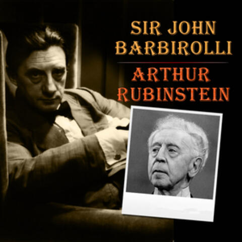 Sir John Barbirolli - Arthur Rubinstein