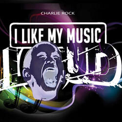 I Like My Music Loud