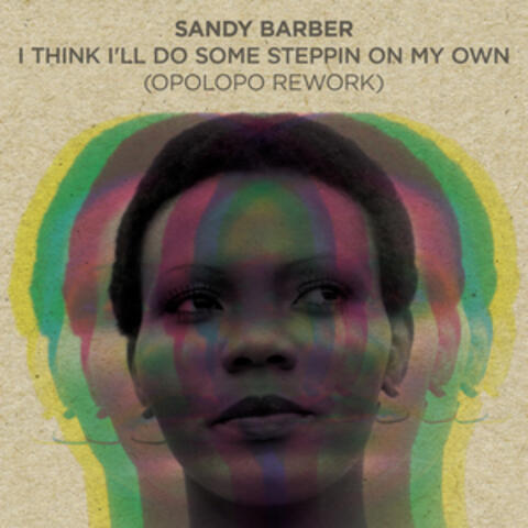 I Think I'll Do Some Stepping (On My Own) - OPOLOPO Rework