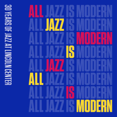 All Jazz is Modern: 30 Years of Jazz at Lincoln Center, Vol. 1