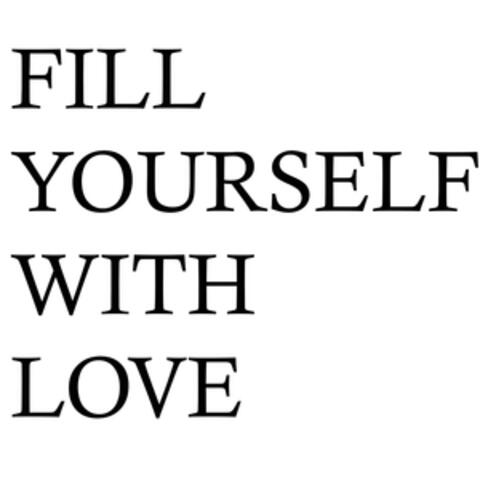 Fill Yourself with Love