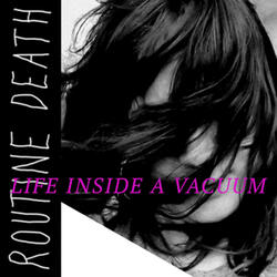 Life Inside a Vacuum
