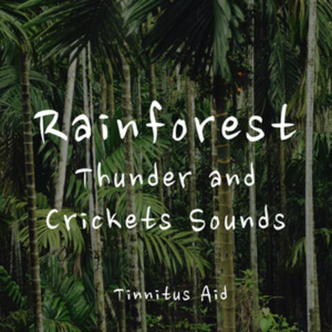Rainforest, Thunder and Crickets Sounds (Tinnitus Aid)