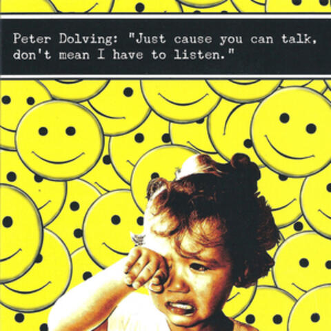 Just `cause You Can Talk, Don`t Mean I Have to Listen.