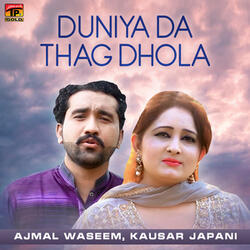 Duniya Da Thag Dhola