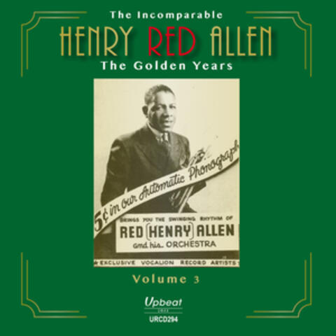 The Incomparable Henry Red Allen - the Golden Years,  Vol. 3