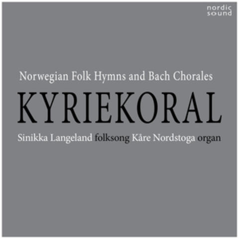 Kyriekoral: Norwegian Folk Hymns and Bach Chorales