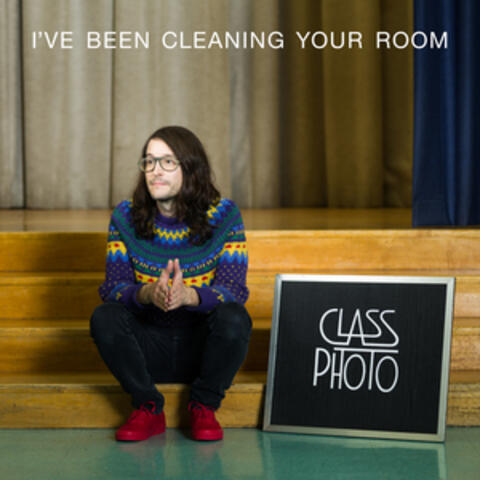 I've Been Cleaning Your Room