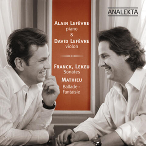 Franck & Lekeu: Sonates - Mathieu: Ballade, Fantaisie