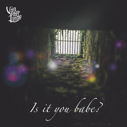 Is It You Babe?