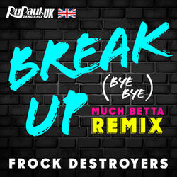 Break Up Bye Bye (Frock Destroyers Version)