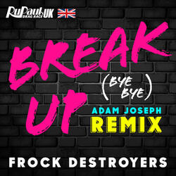 Break up Bye Bye (Frock Destroyers Version)