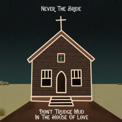 Don't Trudge Mud in the House of Love