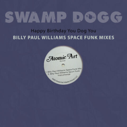 Happy Birthday You Dog You - Billy Paul Williams Space Funk Mixes
