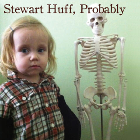 Stewart Huff, Probably