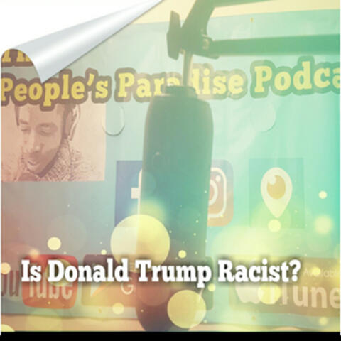 Is Donald Trump Racist?