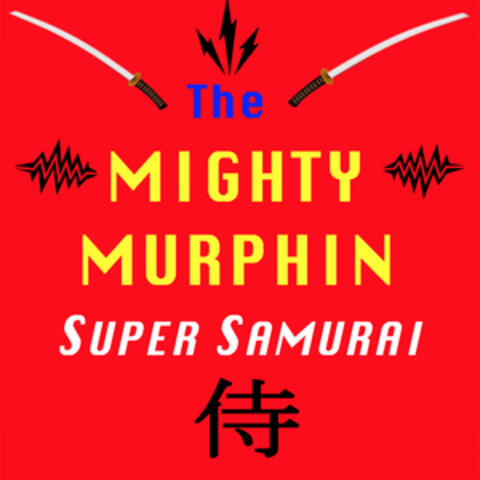 The Mighty Murphin Super Samurai