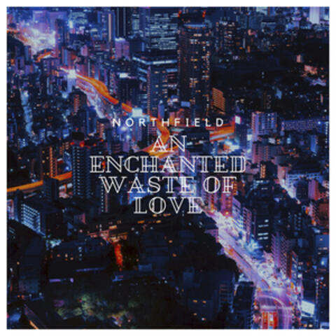 An Enchanted Waste of Love