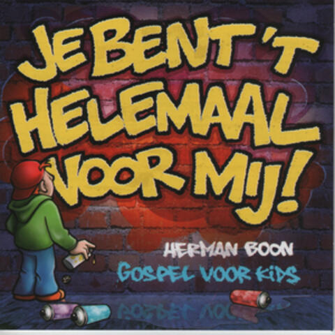 Je bent 't helemaal voor mij