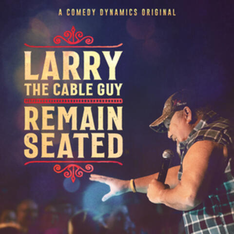 ♫ Larry the Cable Guy