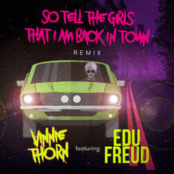 So Tell the Girls That I Am Back in Town