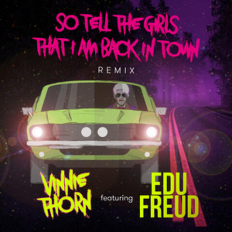 So Tell The Girls That I Am Back In Town