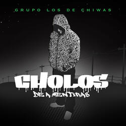 Cholos de a Mentiras