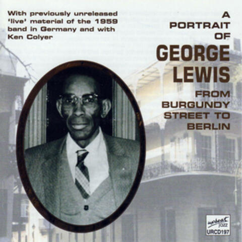 A Portrait Of George Lewis From Burgundy Street To Berlin