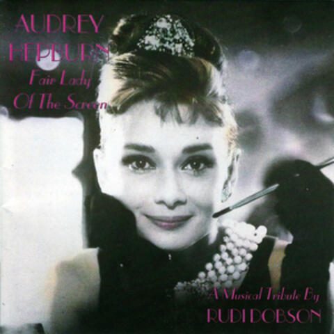 Audrey Hepburn - Fair Lady Of The Screen