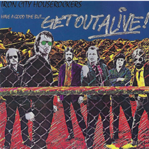 Have a Good Time but... Get out Alive