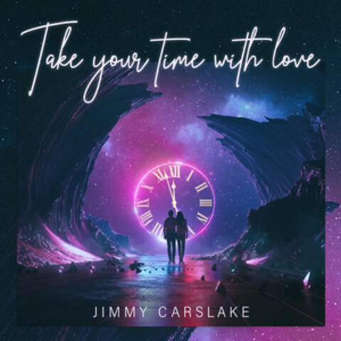 Take Your Time with Love