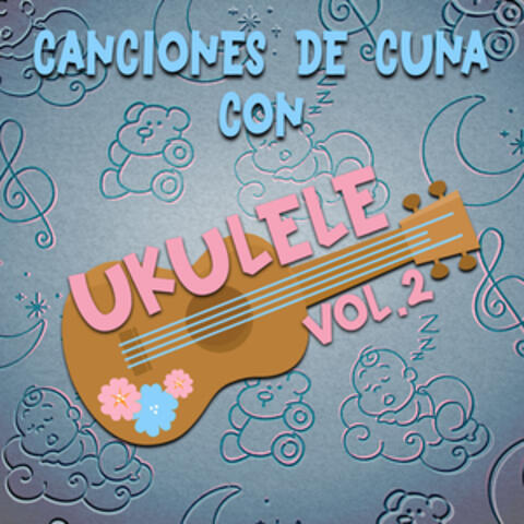 Canciones de Cuna Con Ukulele, Vol.2