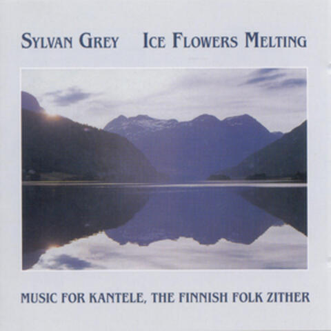 Ice Flowers Melting: Music for Kantele, The Finnish Folk Zither