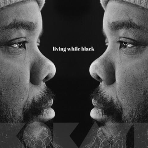 Living While Black