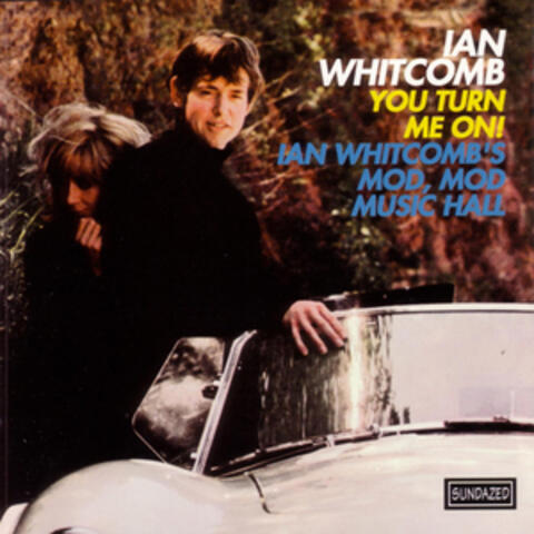 You Turn Me On!  Ian Whitcomb's Mod, Mod Music Hall