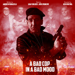 A Bad Cop in a Bad Mood