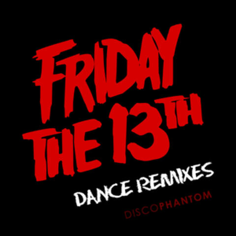 Friday The 13th Dance Remixes